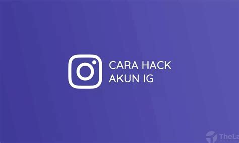 Rahasia Terungkap: Cara Jitu Membobol Akun Instagram Orang dengan Mudah dan Cepat!